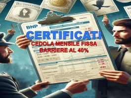BNP – Certificati con Cedola Mensile Fissa e Barriere fino al 40% Certificates BNP