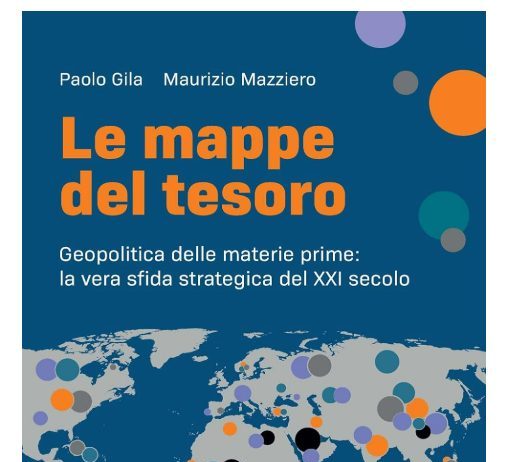 Le Mappe del Tesoro: Un libro spiega la Geopolitica delle Materie Prime Libro MAPPE DEL TESORO