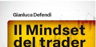 Il mindset del trader: una lettura per chi vuole capire i mercati e le strategie del trading il mindset del trader gianluca defendi