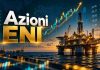 Azioni Eni: dividendo straordinario e buyback da 3,8 miliardi. Cosa fare ora in borsa? Azioni ENI